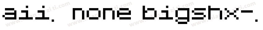 aii了none bigshx字体转换